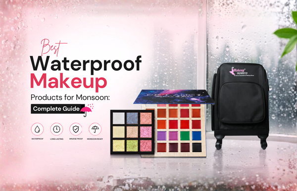 Best Waterproof Makeup Products for Monsoon: Complete Product Guide